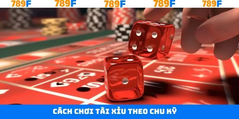 Cách Chơi Tài Xỉu Theo Chu Kỳ Chuẩn Xác Tại Hệ Thống 789F 8 Cách Chơi Tài Xỉu Theo Chu Kỳ Chuẩn Xác Tại Hệ Thống 789F