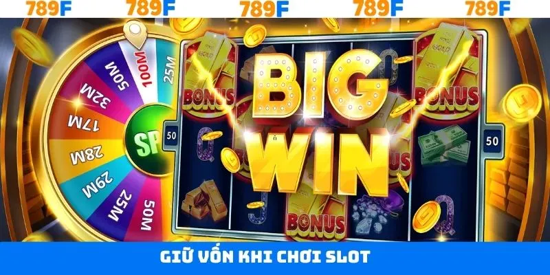Giữ Vốn Khi Chơi Slot - Chiến Thuật Khi Chơi Nổ Hũ Tại 789F 5 Giữ Vốn Khi Chơi Slot - Chiến Thuật Khi Quay Hũ Tại 789F