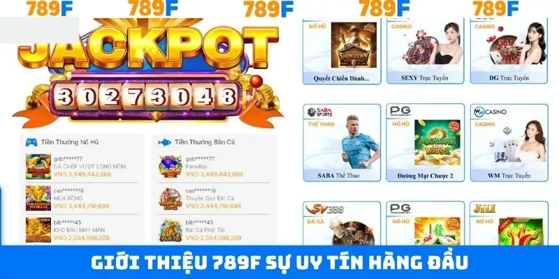 Yếu tố minh chứng cho sự uy tín của 789F Yếu tố minh chứng cho sự uy tín của 789F