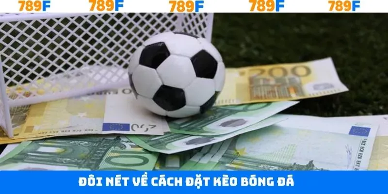Nét chính về cách đặt kèo bóng đá siêu tiện lợi Nét chính về cách đặt kèo bóng đá siêu tiện lợi