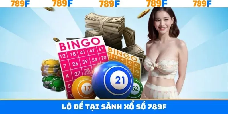 Thử sức cùng lô đề online tại xổ số 789F Thử sức cùng lô đề online tại xổ số 789F