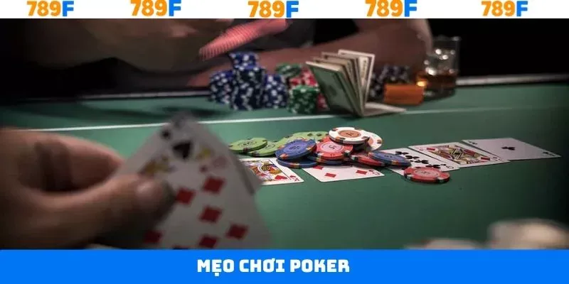 Mẹo Chơi Poker Cho Người Mới Được Cao Thủ 789F Bật Mí