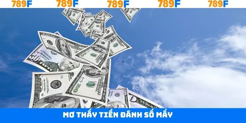 Mơ Thấy Tiền Đánh Số Mấy - Giải Mã Ý Nghĩa Từ 789F 2 Mơ Thấy Tiền Đánh Số Mấy - Giải Mã Ý Nghĩa Từ 789F