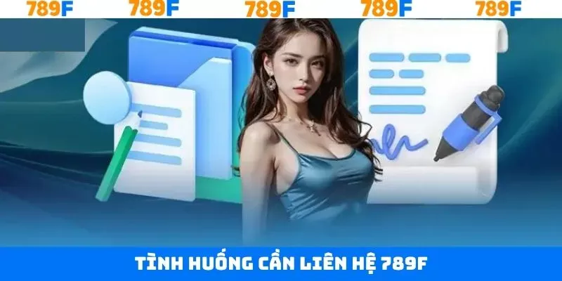 Các vấn đề thường gặp cần liên hệ 789F để hỗ trợ Các vấn đề thường gặp cần liên hệ 789F để hỗ trợ