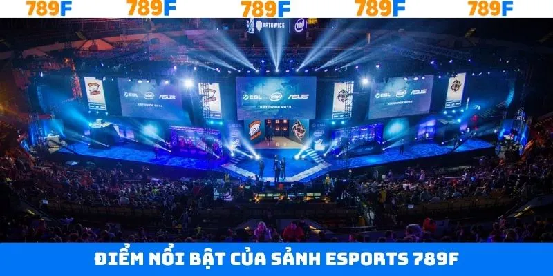 Sảnh thể thao điện tử 789F sở hữu nhiều ưu điểm vượt trội Sảnh thể thao điện tử 789F sở hữu nhiều ưu điểm vượt trội