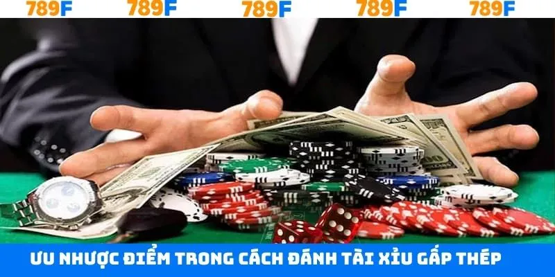 Những ưu nhược điểm trong đánh tài xỉu gấp thếp 789F