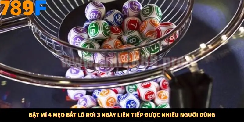 Bí Quyết Đánh Lô Khung 5 Ngày An Toàn Tại Nhà Cái 789F 11 Bật mí 4 mẹo bắt lô rơi 3 ngày liên tiếp được nhiều người dùng