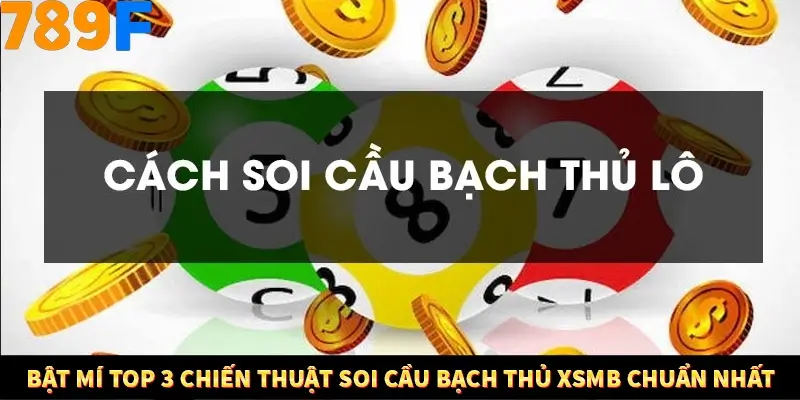 Bí Quyết Đánh Lô Khung 5 Ngày An Toàn Tại Nhà Cái 789F 12 Bật mí top 3 chiến thuật soi cầu bạch thủ XSMB chuẩn nhất