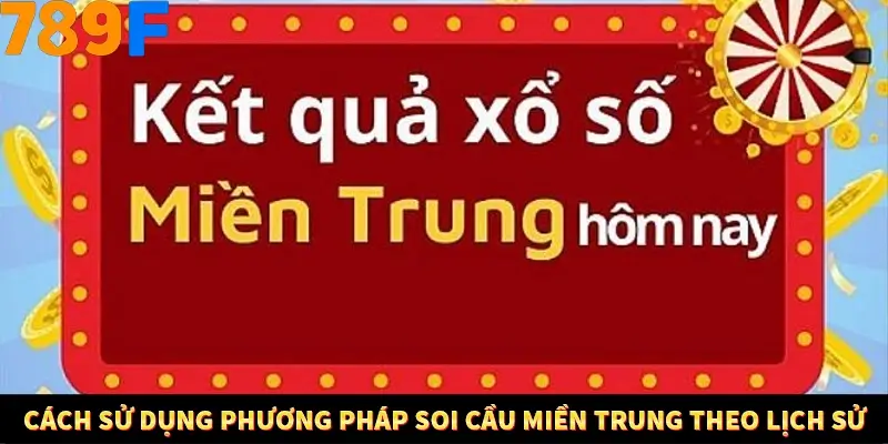 Bí Quyết Đánh Lô Khung 5 Ngày An Toàn Tại Nhà Cái 789F 14 Cách sử dụng phương pháp soi cầu miền Trung theo lịch sử