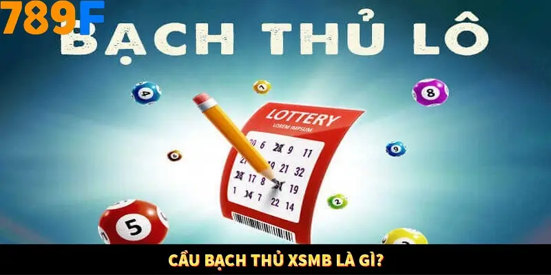 Bí Quyết Đánh Lô Khung 5 Ngày An Toàn Tại Nhà Cái 789F 10 Cầu bạch thủ XSMB là gì?