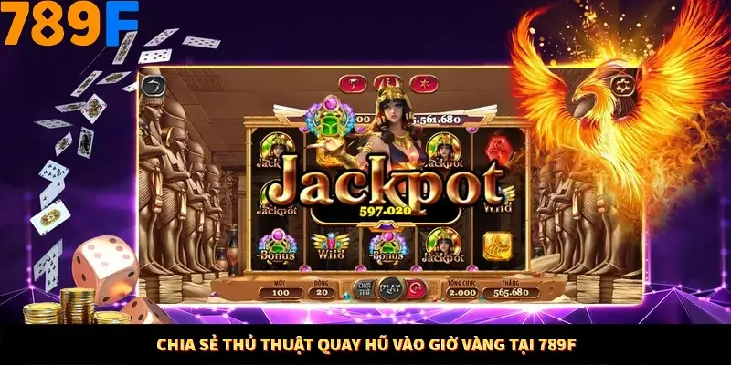 Bí Quyết Đánh Lô Khung 5 Ngày An Toàn Tại Nhà Cái 789F 11 Chia sẻ thủ thuật quay hũ vào giờ vàng tại 789F