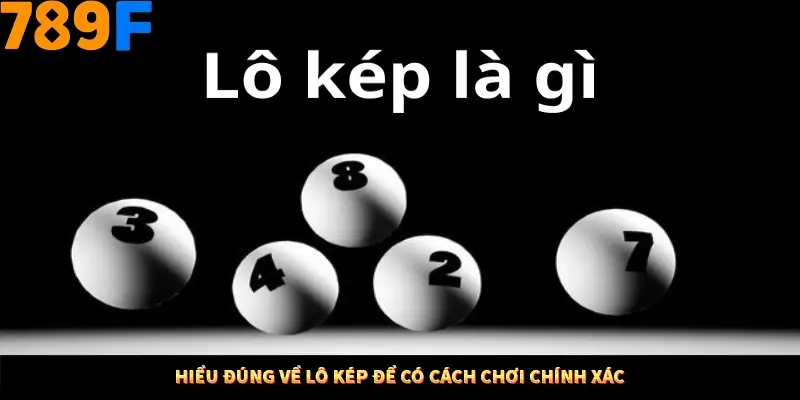Bí Quyết Đánh Lô Khung 5 Ngày An Toàn Tại Nhà Cái 789F 10 Hiểu đúng về lô kép để có cách chơi chính xác