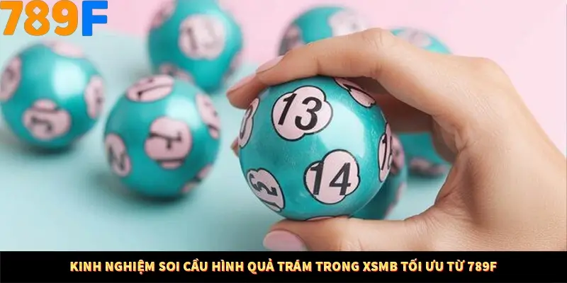 Kinh Nghiệm Soi Cầu Hình Quả Trám Trong XSMB Hiệu Quả Ở 789F 4 Kinh Nghiệm Soi Cầu Hình Quả Trám Trong XSMB Tối Ưu Từ 789F