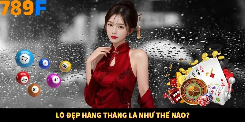 Lô đẹp hàng tháng là như thế nào?