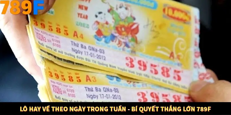 Lô Hay Về Theo Ngày Trong Tuần - Bí Quyết Thắng Lớn Tại 789F 9 Lô Hay Về Theo Ngày Trong Tuần - Bí Quyết Thắng Lớn 789F