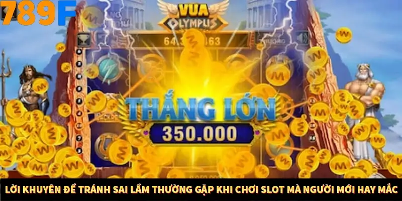 Bí Quyết Đánh Lô Khung 5 Ngày An Toàn Tại Nhà Cái 789F 12 Lời khuyên để tránh sai lầm thường gặp khi chơi slot mà người mới hay mắc