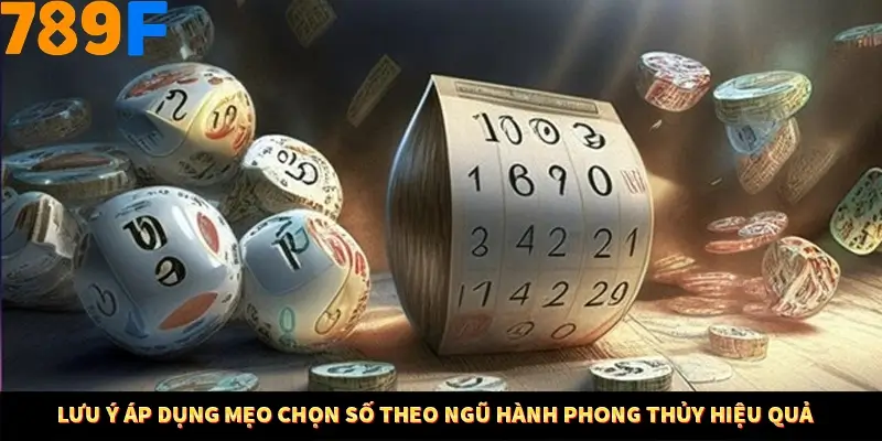 Bí Quyết Đánh Lô Khung 5 Ngày An Toàn Tại Nhà Cái 789F 12 Lưu ý áp dụng mẹo chọn số theo ngũ hành phong thủy hiệu quả