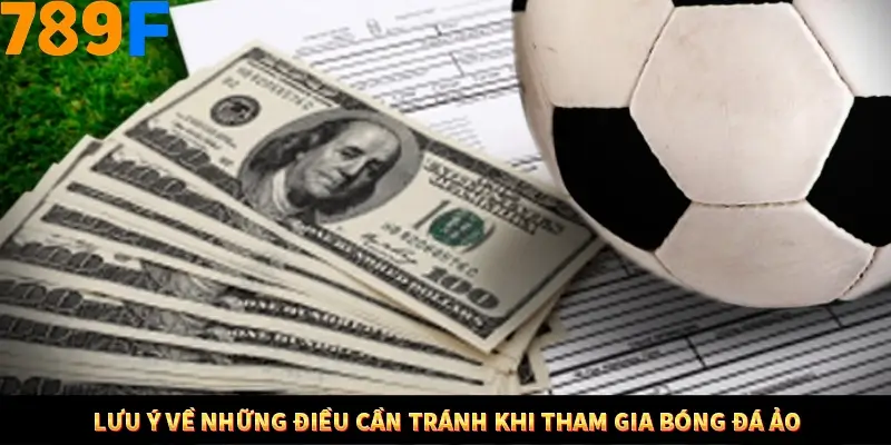 Bí Quyết Đánh Lô Khung 5 Ngày An Toàn Tại Nhà Cái 789F 12 Lưu ý về những điều cần tránh khi tham gia bóng đá ảo