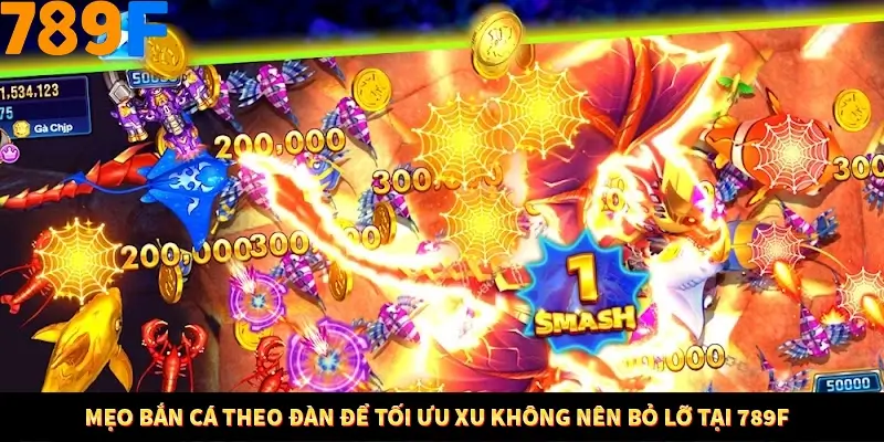 Mẹo Bắn Cá Theo Đàn Để Tối Ưu Xu Không Nên Bỏ Qua Tại 789F 6 Mẹo Bắn Cá Theo Đàn Để Tối Ưu Xu Không Nên Bỏ Lỡ Tại 789F