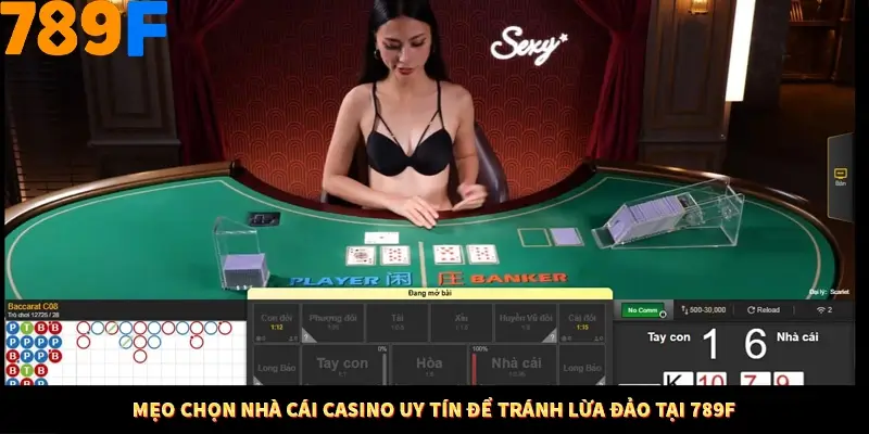 Mẹo Chọn Nhà Cái Casino Uy Tín Để Tránh Lừa Đảo Tại 789F