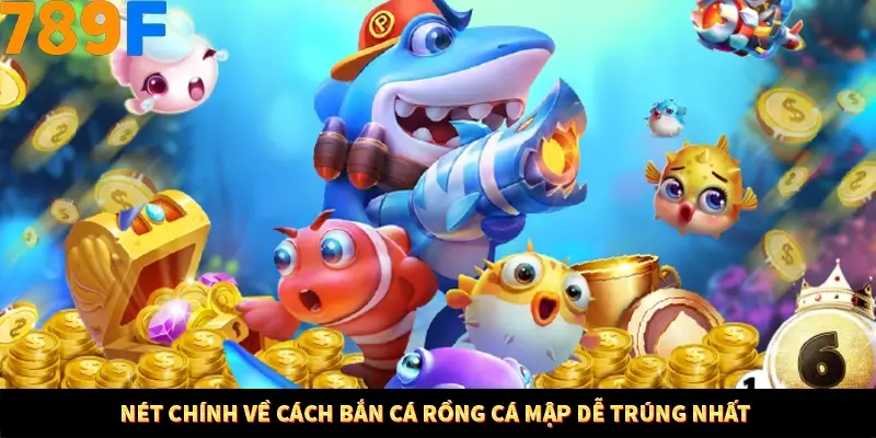 Bí Quyết Đánh Lô Khung 5 Ngày An Toàn Tại Nhà Cái 789F 10 Nét chính về cách bắn cá rồng cá mập dễ trúng nhất