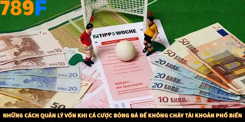 Bí Quyết Đánh Lô Khung 5 Ngày An Toàn Tại Nhà Cái 789F 12 Những cách quản lý vốn khi cá cược bóng đá để không cháy tài khoản phổ biến