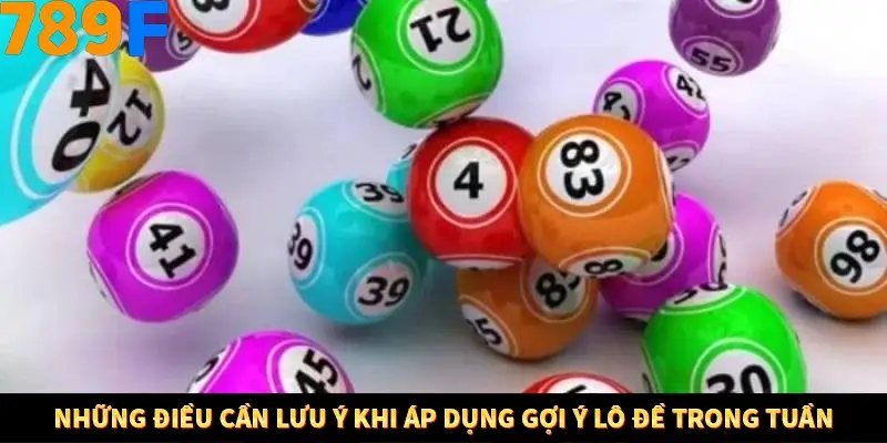 Bí Quyết Đánh Lô Khung 5 Ngày An Toàn Tại Nhà Cái 789F 12 Những điều cần lưu ý khi áp dụng gợi ý lô đề trong tuần