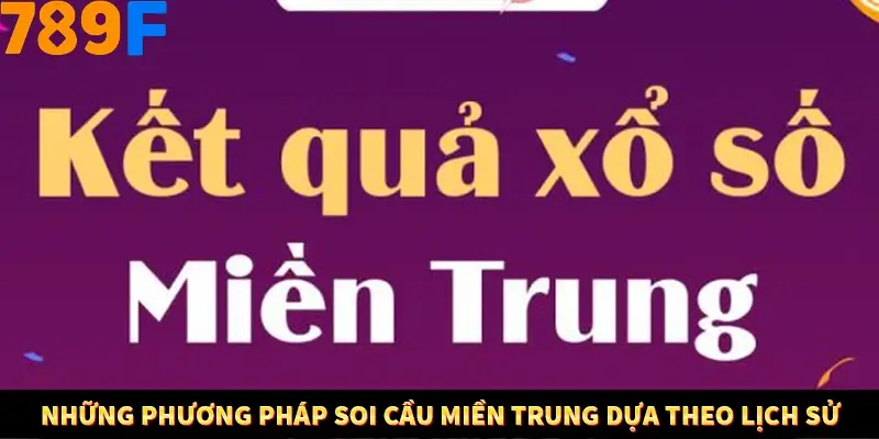 Bí Quyết Đánh Lô Khung 5 Ngày An Toàn Tại Nhà Cái 789F 12 Những phương pháp soi cầu miền Trung dựa theo lịch sử