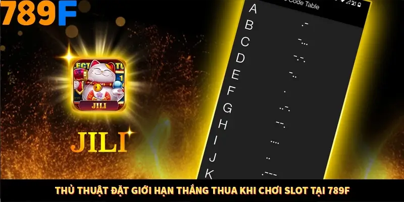 Thủ Thuật Đặt Giới Hạn Thắng Thua Khi Chơi Slot Tại 789F