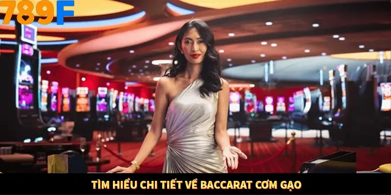 Bí Quyết Đánh Lô Khung 5 Ngày An Toàn Tại Nhà Cái 789F 10 Tìm hiểu chi tiết về Baccarat cơm gạo