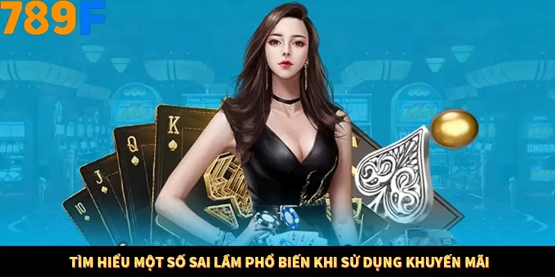 Bí Quyết Đánh Lô Khung 5 Ngày An Toàn Tại Nhà Cái 789F 12 Tìm hiểu một số sai lầm phổ biến khi sử dụng khuyến mãi