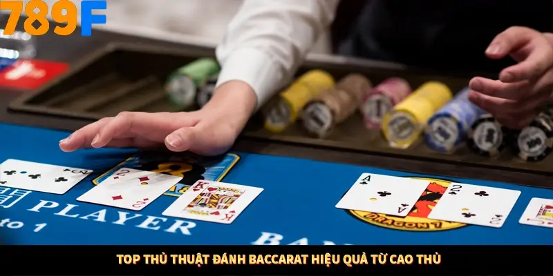 Bí Quyết Đánh Lô Khung 5 Ngày An Toàn Tại Nhà Cái 789F 11 Top thủ thuật đánh Baccarat hiệu quả từ cao thủ