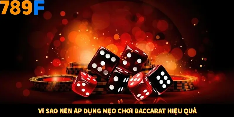Bí Quyết Đánh Lô Khung 5 Ngày An Toàn Tại Nhà Cái 789F 10 Vì sao nên áp dụng mẹo chơi Baccarat hiệu quả