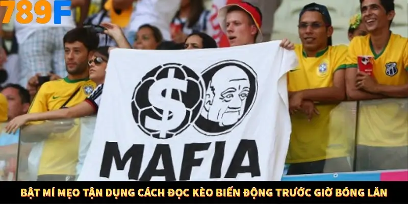 Bật mí mẹo tận dụng cách đọc kèo biến động trước giờ bóng lăn