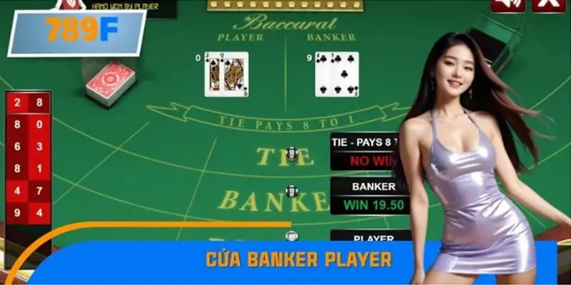 Bí Quyết Chọn Cửa Banker Player Hợp Lý Tại Nhà Cái 789F 4 Bí Quyết Chọn Cửa Banker Player Hợp Lý
