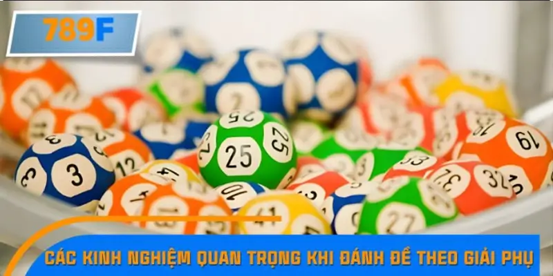 Mẹo Bắt Lô Xiên 3 Theo Giải Đặc Biệt Cùng Chuyên Gia Ở 789F 8 Các kinh nghiệm quan trọng khi đánh đề theo giải phụ