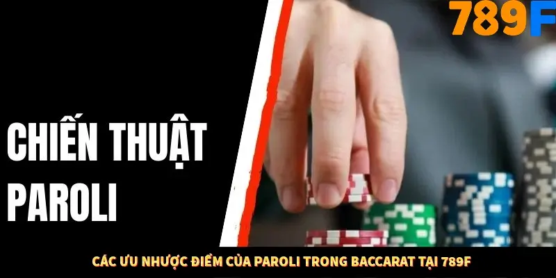 Các ưu nhược điểm của Paroli trong Baccarat tại 789F