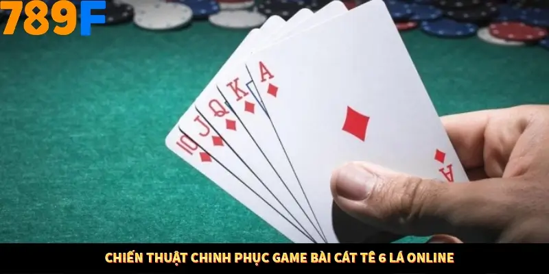 Bí Quyết Đánh Lô Khung 5 Ngày An Toàn Tại Nhà Cái 789F 12 Chiến thuật chinh phục game bài cát tê 6 lá online