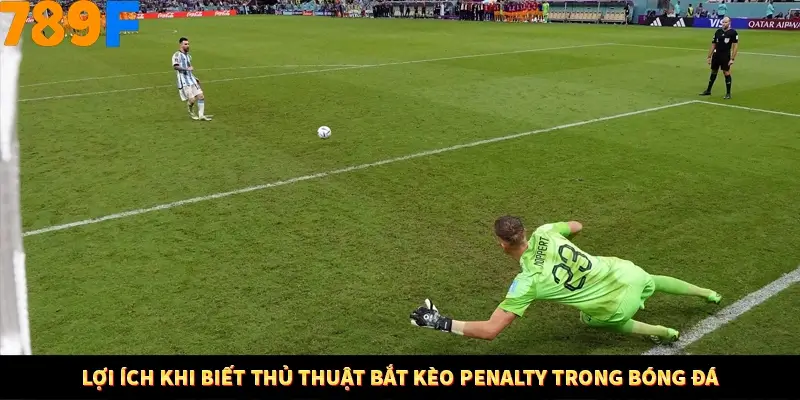 Lợi ích khi biết thủ thuật bắt kèo penalty trong bóng đá