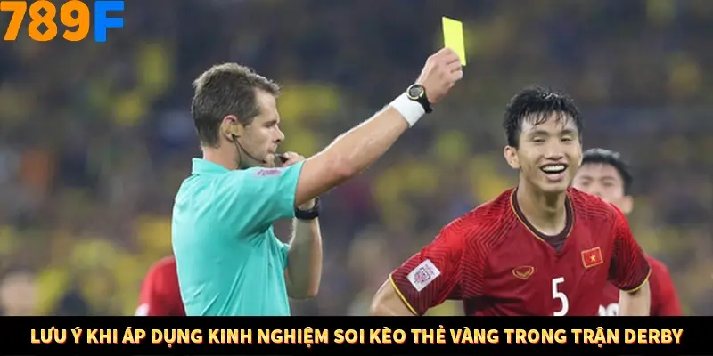 Lưu ý khi áp dụng kinh nghiệm soi kèo thẻ vàng trong trận derby Lưu ý khi áp dụng kinh nghiệm soi kèo thẻ vàng trong trận derby