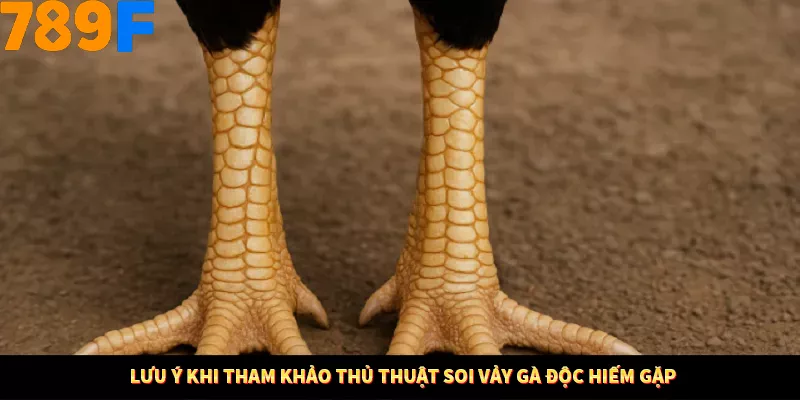 Lưu ý khi tham khảo thủ thuật soi vảy gà độc hiếm gặp