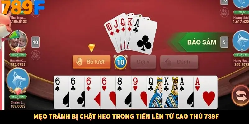 Mẹo Tránh Bị Chặt Heo Trong Tiến Lên Từ Cao Thủ 789F