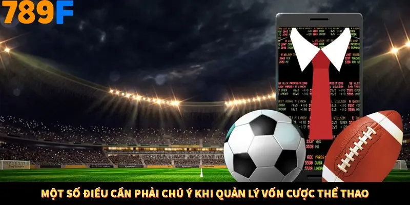 Bí Quyết Đánh Lô Khung 5 Ngày An Toàn Tại Nhà Cái 789F 12 Một số điều cần phải chú ý khi quản lý vốn cược thể thao