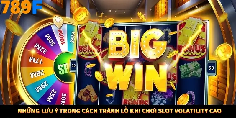 Những lưu ý trong cách tránh lỗ khi chơi slot volatility cao Những lưu ý trong cách tránh lỗ khi chơi slot volatility cao
