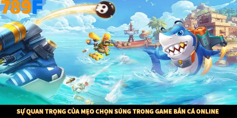 Bí Quyết Đánh Lô Khung 5 Ngày An Toàn Tại Nhà Cái 789F 10 Sự quan trọng của mẹo chọn súng trong game bắn cá online