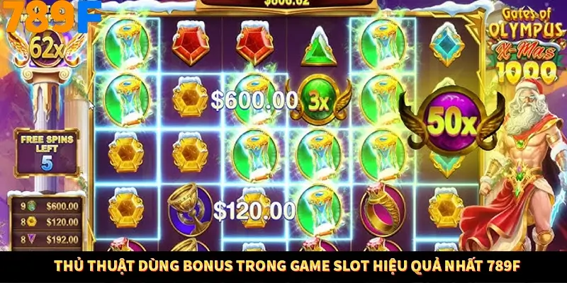 Thủ Thuật Dùng Bonus Trong Game Slot Hiệu Quả Nhất 789F