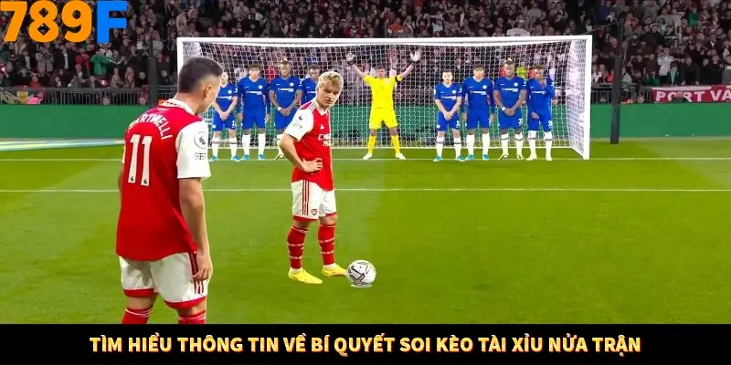 Tìm hiểu thông tin về bí quyết soi kèo tài xỉu nửa trận