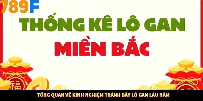 Tổng quan về kinh nghiệm tránh bẫy lô gan lâu năm Tổng quan về kinh nghiệm tránh bẫy lô gan lâu năm