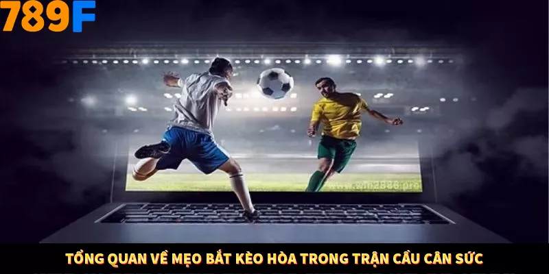 Bí Quyết Đánh Lô Khung 5 Ngày An Toàn Tại Nhà Cái 789F 10 Tổng quan về mẹo bắt kèo hòa trong trận cầu cân sức